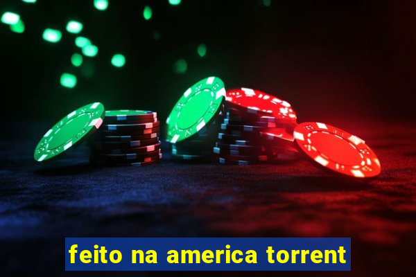 feito na america torrent